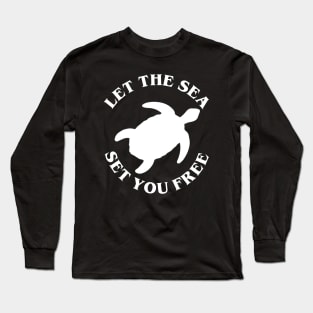 Let the sea set you free Long Sleeve T-Shirt